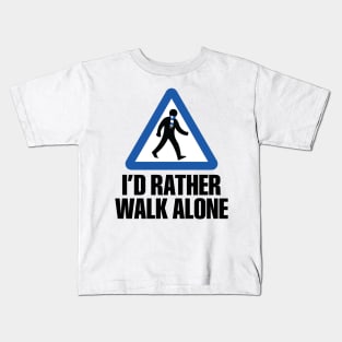 I'd Rather Walk Alone - EVE Kids T-Shirt